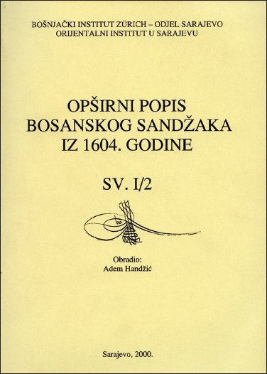 Opširni popis Bosanskog sandžaka iz 1604. godine. Sv. I/2